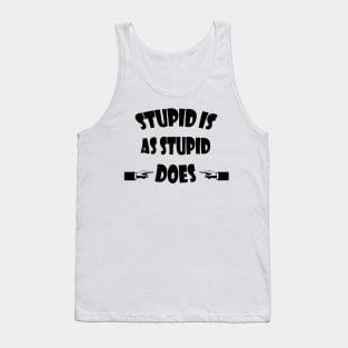 Stupid Is As Stupid Does Forrest Gump Quote Tank Top